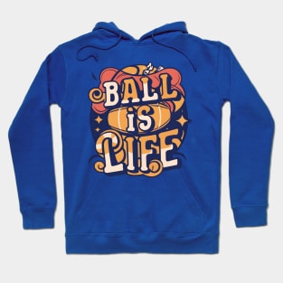 Ball is Life Hoodie